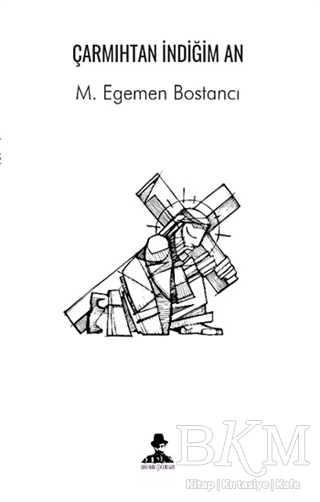 Çarmıhtan İndiğim An - İmgenin Çocukları Yayınevi