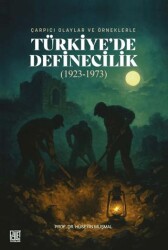 Çarpıcı Olaylar ve Örneklerle- Türkiye`de Definecilik 1923- 1973 - Palet Yayınları