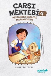 Çarşı Mektebi 4 - Peygamber Mesleği Marangozluk - Mavi Uçurtma Yayınları