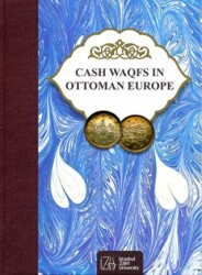 Cash Waqfs In Ottoman Europe - İstanbul Sabahattin Zaim Üniversitesi Yayınları