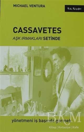 Cassavetes - Aşk Irmakları Setinde - Kalkedon Yayıncılık