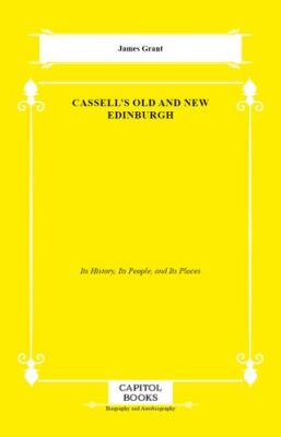 Cassell`s Old and New Edinburgh - 1