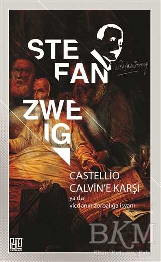 Castellio Calvin`e Karşı ya da Vicdanın Zorbalığa İsyanı - Palet Yayınları