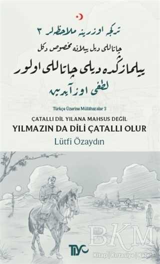 Çatallı Dil Yılana Mahsus Değil Yılmazın da Dili Çatallı Olur - Tiyo Yayınevi