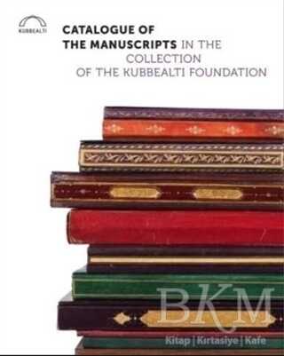 Catalogue of the Manuscripts in the Collection of the Kubbealtı Foundation - Kubbealtı Neşriyatı Yayıncılık