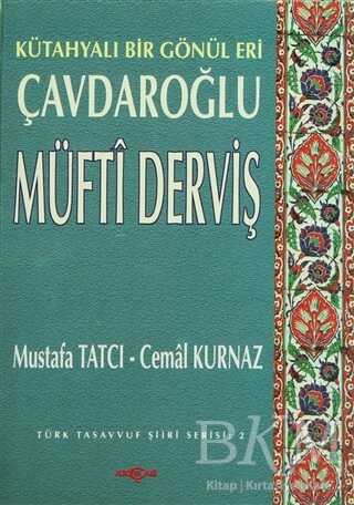 Çavdaroğlu Müfti Derviş Kütahyalı Bir Gönül Eri - Akçağ Yayınları