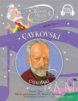 Çaykovski - Klasik Müzik Masalları 5 - Doğan Egmont Yayıncılık