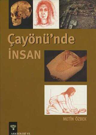 Çayönü`nde İnsan - Arkeoloji ve Sanat Yayınları