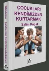 Çcocukları Kendimizden Kurtarmak - Alan Yayıncılık