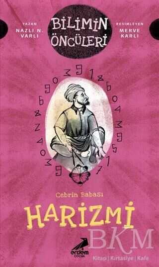 Cebrin Babası Harizmi - Bilimin Öncüleri - Erdem Çocuk