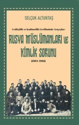 Ceditçilik ve Kadimcilik Geriliminde Arayışlar: Rusya Mu¨slu¨manları ve Kimlik Sorunu 1904-1916 - Albaraka Yayınları