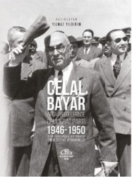 Celal Bayar - Arşiv Belgelerinde Demokrat Parti 1946-1950 - Paradigma Akademi Yayınları
