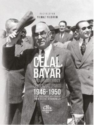 Celal Bayar - Arşiv Belgelerinde Demokrat Parti 1946-1950 - 1