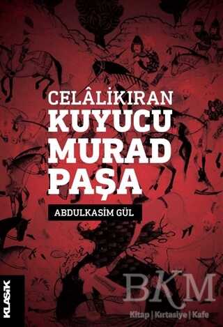 Celalikıran Kuyucu Murad Paşa - Klasik Yayınları