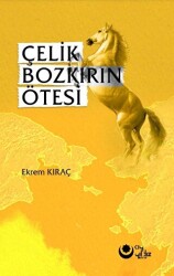 Çelik Bozkırın Ötesi - Ayyıldız Kitap