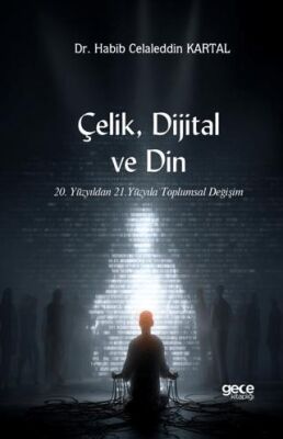 Çelik, Dijital ve Din - 1