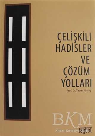 ÇELİŞKİLİ HADİSLER VE ÇÖZÜM YOLLARI - Rağbet Yayınları