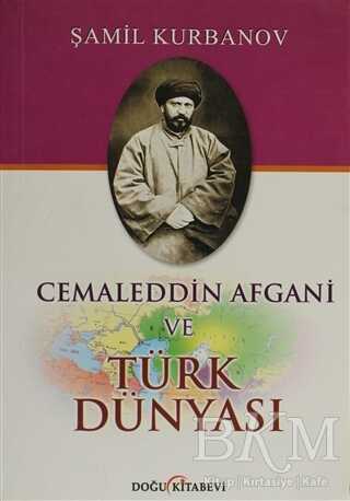 Cemaleddin Afgani ve Türk Dünyası - Doğu Kitabevi