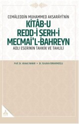 Cemaleddin Muhammed Aksarayı’nin Kitab-u Redd-i Şerh-i Mecmai’l-Bahreyn Adlı Eserinin Tahkik ve Ta - Sonçağ Yayınları