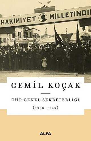 CHP Genel Sekreterliği 1930 - 1945 - Alfa Yayınları