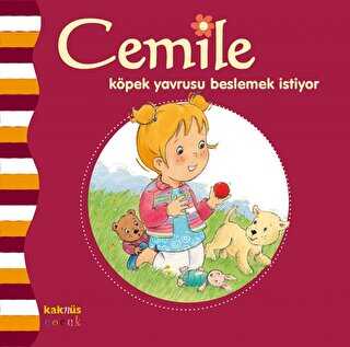 CEMİLE KÖPEK YAVRUSU BESLEMEK İSTİYOR - Kaknüs Yayınları