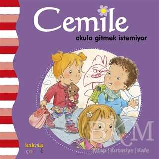 CEMİLE OKULA GİTMEK İSTEMİYOR - Kaknüs Yayınları
