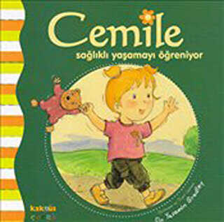 CEMİLE SAĞLIKLI YAŞAMAYI ÖĞRENİYOR - Kaknüs Yayınları