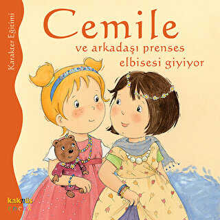 CEMİLE VE ARKADAŞI PRENSES ELBİSESİ GİYİYOR - Kaknüs Yayınları