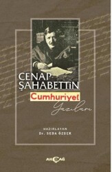 Cenap Şahabettin Cumhuriyet Yazıları - Akçağ Yayınları