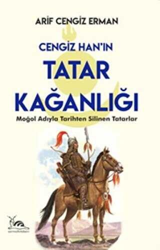 Cengiz Han’ın Tatar Kağanlığı - Sarmal Kitabevi