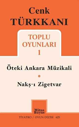 Toplu Oyunları 1 - Öteki Ankara Müzikali - Nakş-ı Zigetvar - Mitos Boyut Yayınları