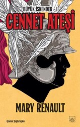 Cennet Ateşi - Büyük İskender 1. Kitap - İthaki Yayınları