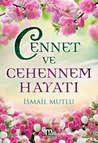 Cennet ve Cehennem Hayatı - Mutlu Yayınevi