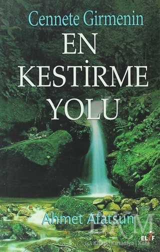 Cennete Girmenin En Kestirme Yolu - Elif Yayınları
