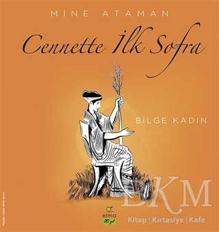 Cennette İlk Sofra - Bilge Kadın - ELMA Yayınevi
