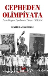 Cepheden Olimpiyata Paris Olimpiyat Oyunlarında Türkiye 1924-2024 - Bilim ve Sanat Yayınları