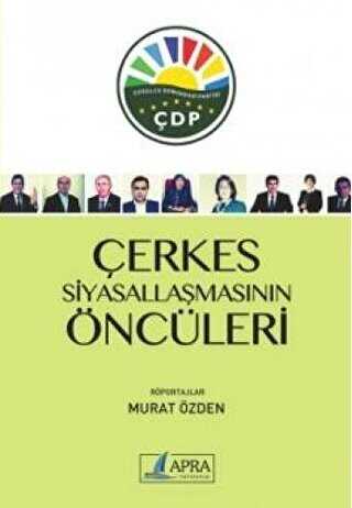 Çerkes Siyasallaşmasının Öncüleri - Apra Yayıncılık