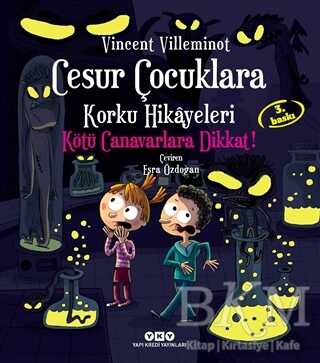 Cesur Çocuklara Korku Hikayeleri - Kötü Canavarlara Dikkat! - Yapı Kredi Yayınları
