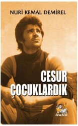 Cesur Çocuklardık - İtalik Yayınevi
