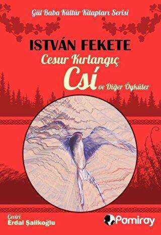 Cesur Kırlangıç Csi ve Diğer Öyküler - Pamiray Yayınları