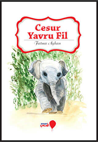 Cesur Yavru Fil - Ensar Neşriyat
