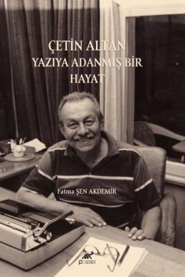 Çetin Altan: Yazıya Adanmış Bir Hayat - 1