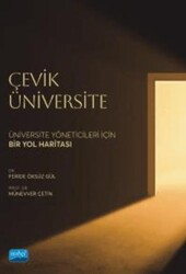 Çevik Üniversite - Üniversite Yöneticileri İçin Bir Yol Haritası - Nobel Akademik Yayıncılık