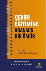 Çeviri Eğitimine Adanmış Bir Ömür Prof. Dr. Mine Yazıcı’ya Armağan - Platanus Publishing