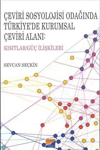 Çeviri Sosyolojisi Odağında Türkiye’de Kurumsal Çeviri Alanı: Kısıtlar-Güç İlişkileri - Siyasal Kitabevi