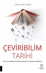 Çeviribilim Tarihi - 20. yy Rus Edebiyat Tarihinde Mütercim Yazarlar Antolojisi I - Akademisyen Kitabevi