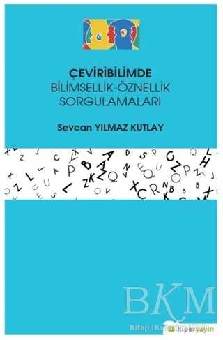 Çeviribilimde Bilimsellik-Öznellik Sorgulamaları - Hiperlink Yayınları