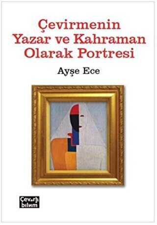 Çevirmenin Yazar ve Kahraman Olarak Portresi - Çeviribilim