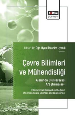 Çevre Bilimleri ve Mühendisliği Alanında Uluslararası Araştırmalar - I - 1