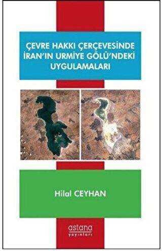 Çevre Hakkı Çerçevesinde İran’ın Urmiye Gölü’ndeki Uygulamaları - Astana Yayınları